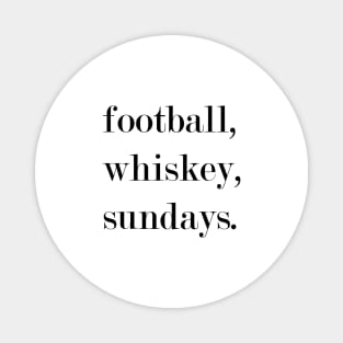 Football, Whiskey, Sundays. Magnet